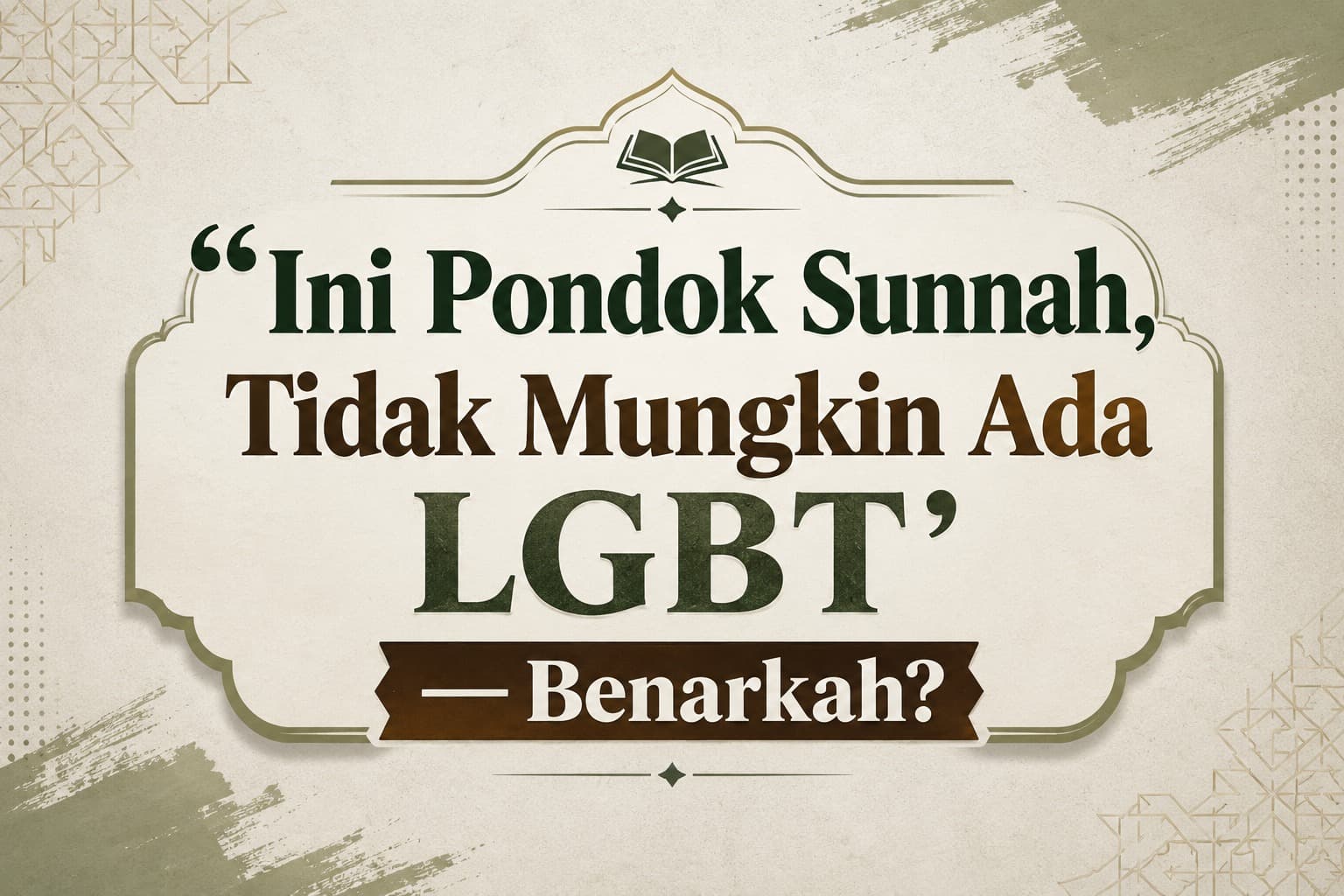 Ini Pondok Sunnah, Tidak Mungkin Ada LGBT’ — Benarkah?